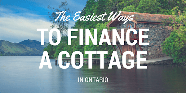 The Easiest Ways To Finance A Cottage In Ontario Royal Lepage