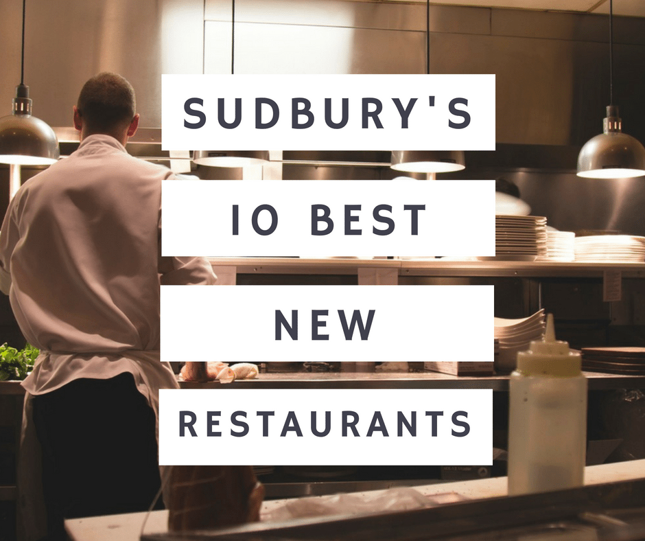 10 Of Sudburys Best New Restaurants You Havent Been To Yet Sutton